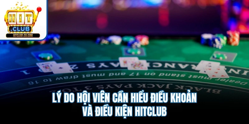 Lý do hội viên cần hiểu điều khoản và điều kiện Hitclub